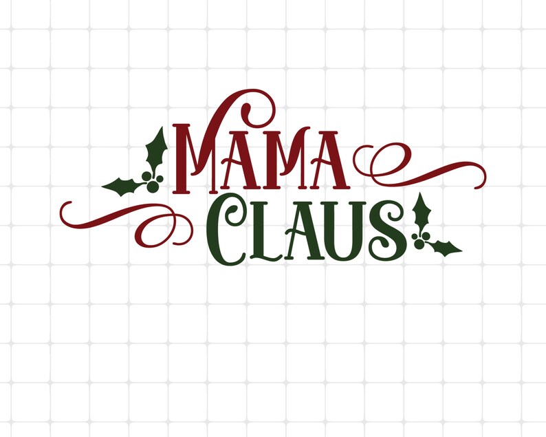Op de afbeelding: Een groen en rood kerstontwerp met de tekst "Mama Claus" in een decoratief lettertype. De tekst wordt omringd door hulstbladeren en bessen.