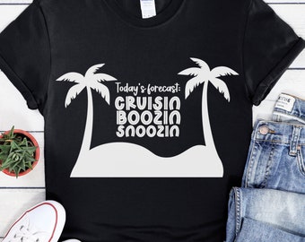 May include: Black t-shirt with a white graphic of palm trees and the text "Today's forecast: Cruisin Boozin Snoozin".
