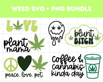 May include: A set of 8 weed-themed SVG and PNG digital files. The designs include phrases like "Love", "Plant Mama", "Blunt Bitch", "Peace. Love. Pot." and "Coffee & Cannabis Kinda Day".