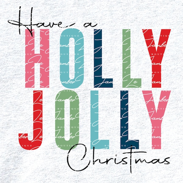 Have a Holly Jolly Christmas SVG - Holliday PNG - Christmas Cut File