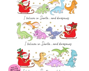 May include: A Christmas-themed illustration featuring Santa Claus in a red sleigh pulled by dinosaurs. The dinosaurs are various colors, including green, blue, orange, pink, and yellow. The text "I believe in Santa... and dinosaurs" appears three times on the image.