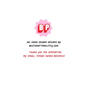 May include: Pink starburst with the letters BP in red, with the text "ALL HAND DRAWN DESIGNS BY BESTIEPATTERN.ETSY.COM THANK YOU FOR SUPPORTING MY SMALL, FEMALE OWNED BUSINESS!"