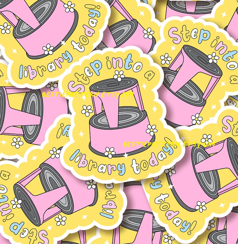 May include: A collection of stickers with a pink step stool design. The stickers have a yellow background with the text "Step into a library today!" in a playful font, and small white flower accents.