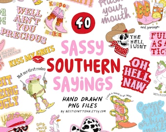 May include: A collection of 40 sassy southern sayings in a PNG file format. The image features various illustrations, including cowboy boots, hats, and phrases like "Oh Hell Naw" and "Kiss My Grits."