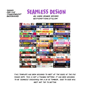 May include: A seamless design featuring a collection of vintage VHS tapes with movie titles like "Office Space", "Happy Gilmore", "MIB", "Sister Act", "Scream", "Titanic", "Forrest Gump", "Speed", "Home Alone", "Matrix", "Pretty Woman", "Shawshank Redemption", "Hook", "Rush Hour", and "Apollo 13". The design is intended for a 20 oz tumbler.