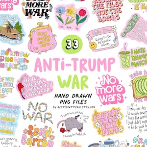 May include: A collection of hand-drawn PNG files with anti-war and anti-Trump themes. The image features various graphics, including flowers, a purse, a gas pump, and text like "No More Wars" and "I Didn't Vote For Him."