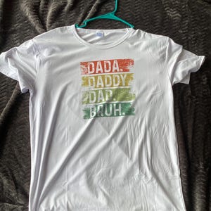 Dada, Daddy, Dad. Bruh Tshirt