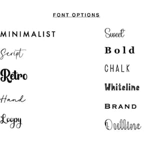 May include: A white background displays various font options in black. The text "FONT OPTIONS" is at the top. Font styles include "MINIMALIST", "Script", "Retro", "Hand", "Loopy", "Sweet", "Bold", "CHALK", "Whiteline", "BRAND", and "Outline".