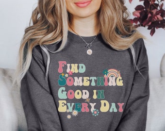 Find Something Good in Everyday Sweatshirt