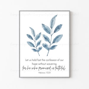 Hebrews 10:23 | Let us hold fast the confession of our hope without wavering, for he who promised is faithful. | Digital Christian Wall Art