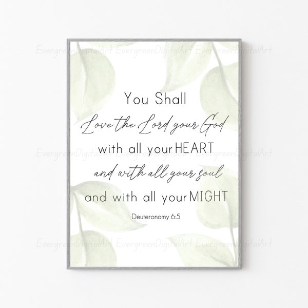 Deuteronomy 6:5 | You shall love the Lord your God with all your heart and with all your soul and with all your might. | Christian Wall Art