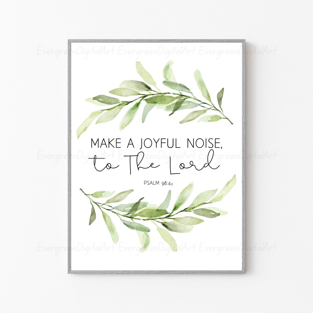 Psalm 98:4a | Make a Joyful Noise to the Lord | Psalm Wall Art ...