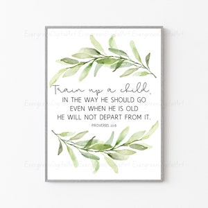 May include: A watercolour print with a green leafy branch design and the quote "Train up a child, in the way he should go, even when he is old he will not depart from it."  Proverbs 22:6