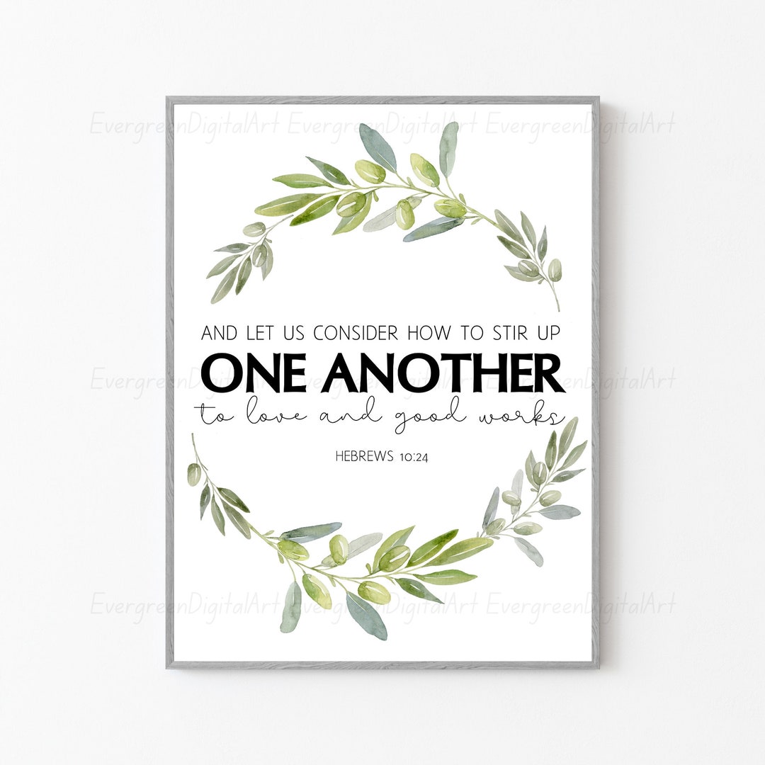 Hebrews 10:24 | and Let Us Consider How to Stir up One Another to Love ...