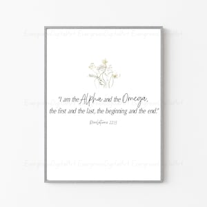 Revelations 22:13 | “I am the Alpha and the Omega, the first and the last, the beginning and the end.” | Scripture Digital Download