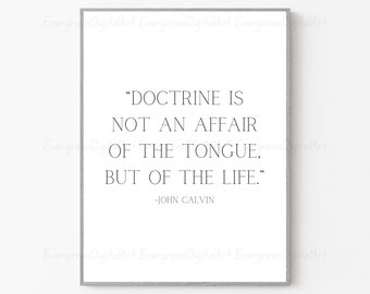 John Calvin- "Doctrine is not an affair of the tongue, but of the life." | Reformed Quote | Reformed Theology | Christian Printables