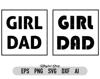 Girl Dad Svg,Png,Dxf, Cuttable File, Girl Dad Frame Svg, Dad Svg, Cricut, Cameo Silhouette, Vector File, Instant Download