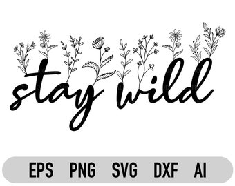 May include: Black and white graphic design featuring the text "stay wild" with a line of stylized flowers above the text.