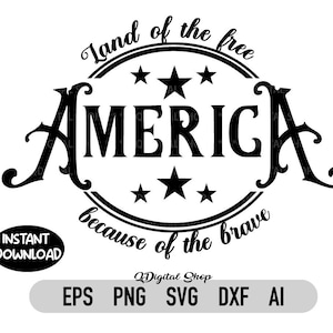 Patriotic SVG,PNG, America The Land Of The Free Because Of The Brave SVG, Dxf, Independence Day Svg, Instant Download