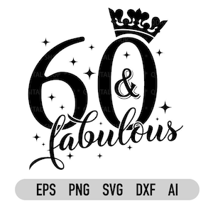 60 et fabuleux Svg | png | 60e anniversaire Svg | Svg de chemise d'anniversaire | Cricut | Silhouette | Sublimation | Téléchargement instantané | Vecteur Dxf Eps Ai