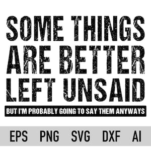 Sommige dingen kunnen beter ongezegd blijven Svg en Png | Sarcasme Svg | Grappige gezegden Svg | Sarcastische grappige Svg | Bestand voor Cricut | Sublimatiepng