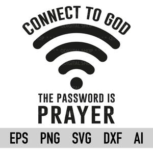 Connect To God The Password Is Prayer Svg Png, Inspirational Saying Svg, Christian Quotes Svg, File for Cricut Silhouette, Sublimation Png