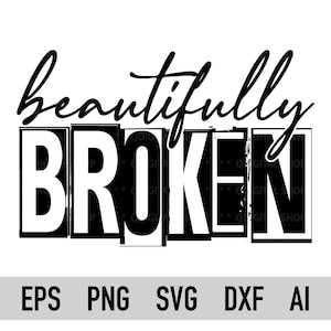May include: Black and white graphic design with the text "beautifully broken" in a bold, stylised font.