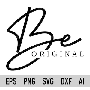 Seien Sie Original-Svg, Png, seien Sie Sie SVG, Motivations-Svg, Self-Care-Svg, Selbstliebe, inspirierend SVG, positives Zitat-Svg, Cricut, Silhouette, Dxf