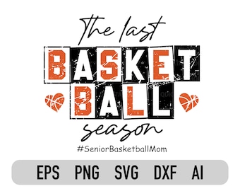 The Last Basketball Season Svg Png, Basketball Mom Svg, Basketball Life, Svg File for Cricut, Basketbal Mom Shirt Svg, Senior Basketball Svg