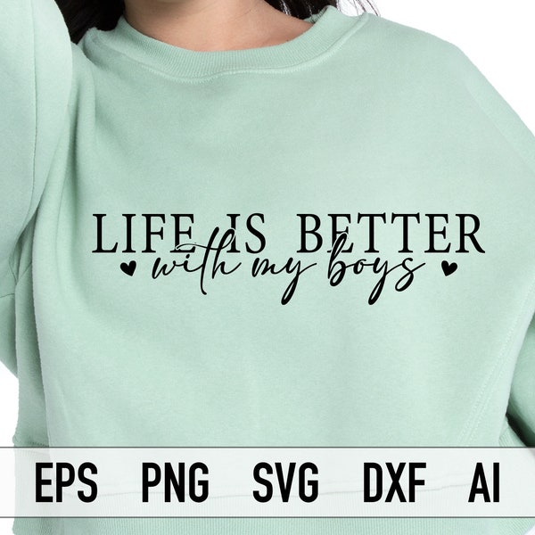 Life Is Better With My Boys Svg, Png, Boy Mom Svg, Mom Shirt Design Svg, Cut File for Cricut, Mom Life Svg, Mother's Day Svg