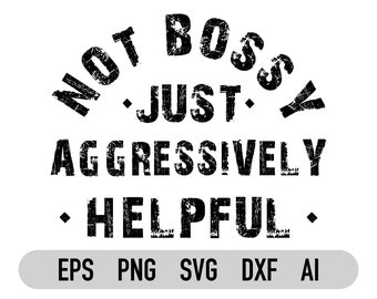 Niet bazig agressief behulpzaam Svg, Png, sarcastische Svg, Boss Babe Svg, Boss Lady Svg, ondernemer Svg, Dxf, Eps, Cricut, silhouet