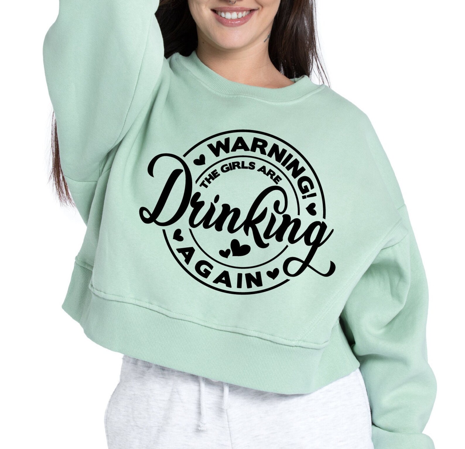 Warning The Girls Are Drinking Again Sweatshirt
