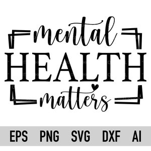 Mental Health Matters Svg, Png, Mental Health Awareness Svg, Motivational Svg, You Matter Svg, Mental Health Svg File for Cricut, Dxf, Pdf