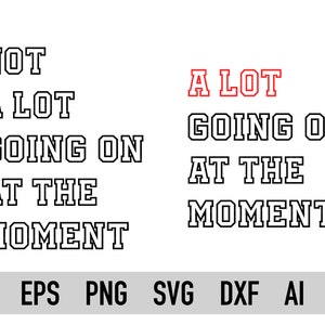 Not A Lot Going On At The Moment S, A Lot Going On At The Moment Svg, Png, for Cricut Cut File, Vector File, T-shirt Svg, Instant Download