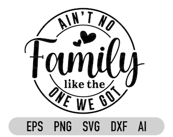 Non esiste una famiglia come quella che ho ottenuto in formato Svg, T-shirt per la famiglia in formato Svg, citazione in formato Svg per la famiglia, famiglia in formato Svg per Cricut e Silhouette, sublimazione Png, Dxf