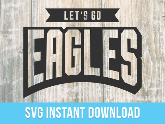 Eagles SVG Let's Go EAGLES Digital Download Cut File 