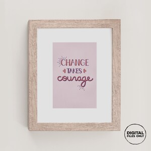 El cambio requiere coraje / Arte ilustrativo de la pared de la cita inspiradora con letras a mano / 5x7"