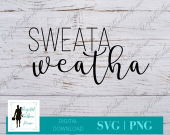 Sweata Weatha Svg, Fall Svg, Sweater Svg, Autumn Svg, Cold Weather Svg, Svg Files for Cricut, Silhouette Files, SVG