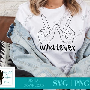 May include: A white t-shirt with a black line drawing of two hands making the "whatever" gesture. The text "whatever" is written below the hands.