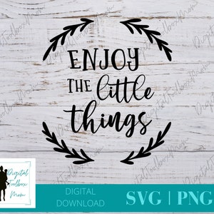 Enjoy The Little Things Svg, Little Things SVG, Enjoy Svg, Svg Files for Cricut, Silhouette Files, SVG