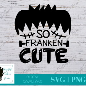 So Franken Cute Svg, Halloween Svg, Frankenstein Svg, Trick or Treat Svg, Halloween, SVG Files for Cricut, Silhouette Files, SVG