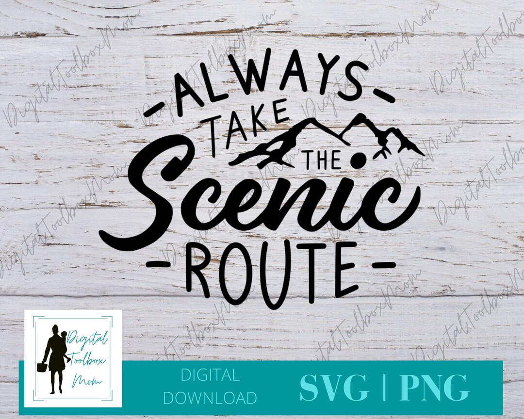 Always Take the Scenic Route Svg, Mountain SVG, Outdoor Svg, Svg Files