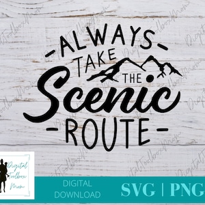 Always take the scenic route Svg, mountain SVG, outdoor Svg, Svg Files for Cricut, Silhouette Files, SVG