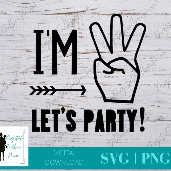 I'm 3 Svg, I'm Three Svg, 3rd Birthday SVG, Birthday Svg, Let's Party Svg, Svg Files for Cricut, Silhouette Files, SVG