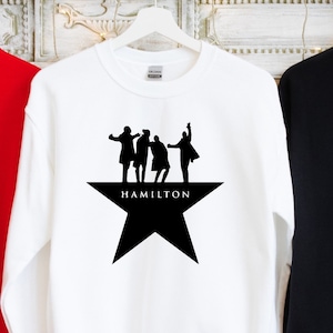 Alexander Hamilton Shirt, Hamilton sweatshirt, Hamilton, Hamilton T-Shirt, Broadway shirt, American musical, Hamilton shirt,Gift for her him