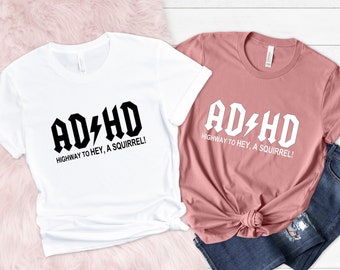 ADHD Shirts, Mental Health T-Shirt, Funny Saying Graphic Tees, ADHD Awareness Tshirt, Gifts for Friend, Highway To Hey Look a Squirrel Shirt
