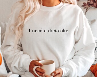 I Need A Diet Coke Sweatshirt, Diet Coke Bottles, Gift for Diet Coke Lover, Soda Gift Crewneck, Funny Gift Sweatshirt Soda Lover, Funny Coke