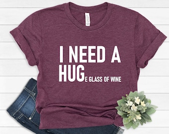 I Need A Huge Glass Of Wine Shirt, Wine Shirt, Funny Wine Shirt, Wine Lover Shirt, Funny Drinking Shirt, Best Wine Shirt, Wine Gift Shirt