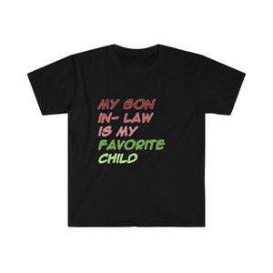 My Son In Law Is My Favorite Child Shirt, Funny Family T-Shirt,Son In Law Gift, Groom Shirt, Funny Son Tee, Gift For Mother In Law,