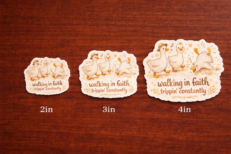 May include: Three stickers with a whimsical design of geese, each with the text "walking in faith trippin' constantly." The stickers are 2, 3, and 4 inches in size. The geese are depicted in a cartoon style, with one wearing a hat.